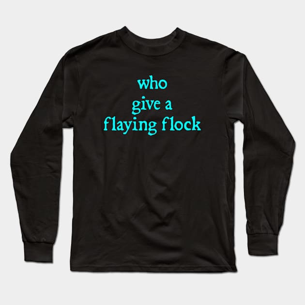 who give a flaying flock Long Sleeve T-Shirt by  hal mafhoum?